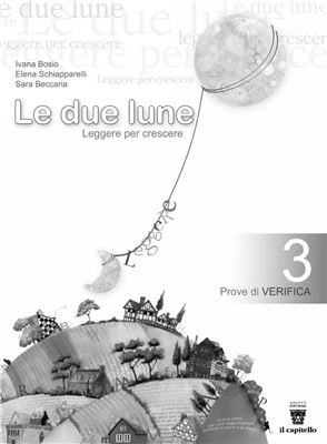 Le due lune: Leggere per crescere. Prove di verifica 3