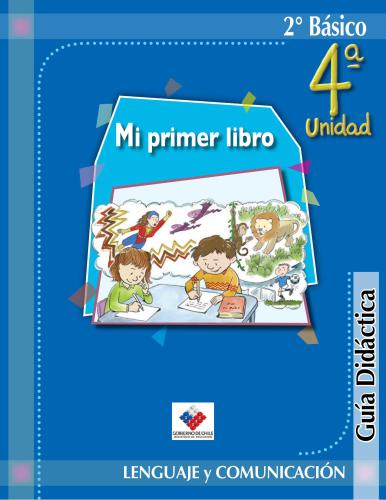 Lenguaje y Comunicación 2º Básico. Mi primer libro. Guía Didáctica