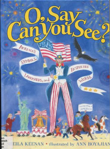 O, Say Can You See? America's Symbols, Landmarks, and Inspiring Words