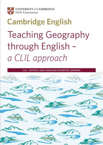 Cambridge English. Teaching Geography through English - a CLIL Approach