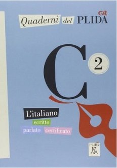 Quaderni del PLIDA C2. L'italiano scritto, parlato, certificato