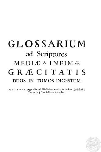 Glossarium ad Scriptores Mediae et Infimae Graecitatis (Дюканж Шарль. Словарь средневекового и варварского греческого языка)