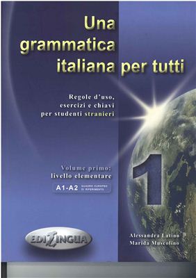 Una grammatica italiana per tutti 1. Regole d’uso, esercizi e chiavi per studenti stranieri. Livello elementare (A1-A2)