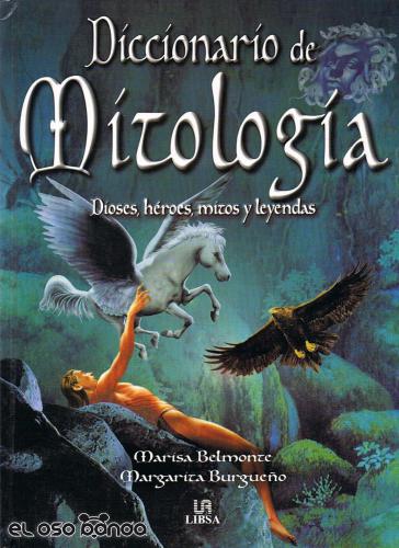 Diccionario de Mitología. Dioses, héroes, mitos y leyendas