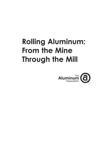 Rolling Aluminum: From the Mine Through the Mill (3rd Edition)