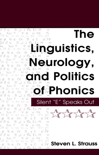 The Linguistics, Neurology, and Politics of Phonics: Silent 'E' Speaks Out