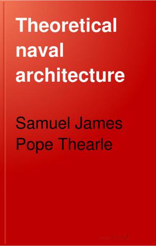 Theoretical naval architecture: a treatise on the calculations involved in naval design