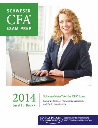Schweser Notes, CFA, Level 1 Book 4: Corporate Finance, Portfolio Management, and Equity Investments 2014