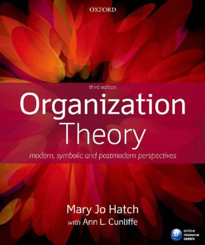 Organization Theory: Modern, Symbolic and Postmodern Perspectives