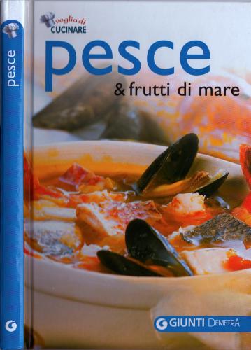 Voglia di cucinare. Pesce e frutti di mare