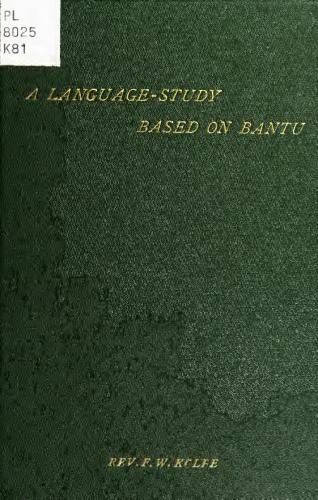 Language-Study based on Bantu or Inquiry into Laws of Root-Formation, Original Plural, Sexual Dual, and Principles of Word-Comparison