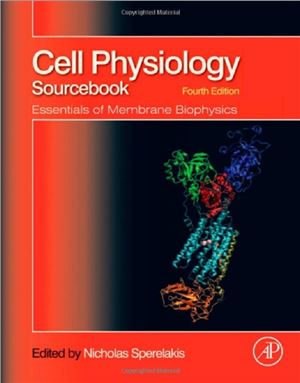 Cell Physiology SourceBook: Essentials of Membrane Biophysics