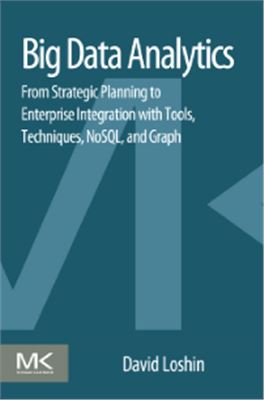 Big Data Analytics: From Strategic Planning to Enterprise Integration with Tools, Techniques, NoSQL, and Graph