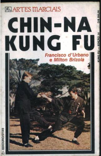 Chin-na Kung Fu. A Arte de Defesa Pessoal dos Monges do Shao-Lin