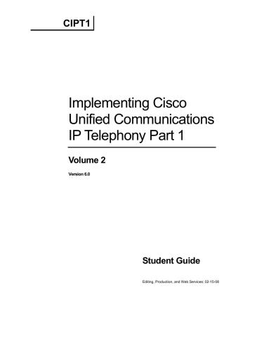 Cisco Systems. Implementing Cisco Unified Communications IP Telephony. Part 1. Volume 2. Student Guide