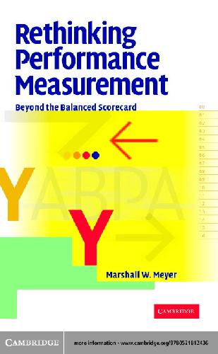 Rethinking Performance Measurement - Beyond the Balanced Scorecard