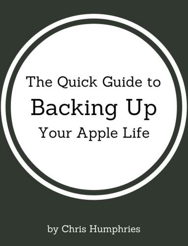 The Quick Guide to Backing Up Your Apple Life