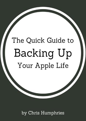 The Quick Guide to Backing Up Your Apple Life