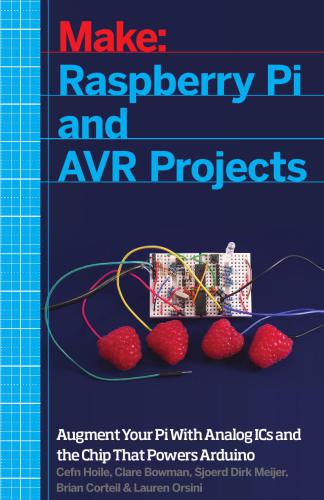 Make: Raspberry Pi and AVR Projects(+исходные коды и дополнения с сайта поддержки)