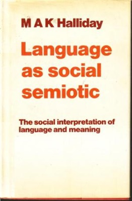 Language as social semiotic: The social interpretation of language and meaning