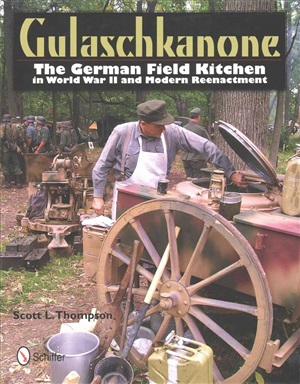 Gulaschkanone. The German Field Kitchen in World War II and Modern Reenactment