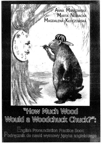 How Much Wood Would a Woodchuck Chuck?: English Pronunciation Practice Book