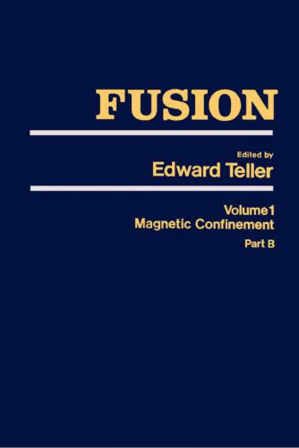 Fusion. Volume 1: Magnetic Confinement. Part B