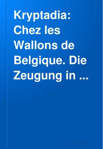 Kryptadia: Chez les Wallons de Belgique. Recueil des documents pour servir à l'étude des traditions populaires. Paris 1902