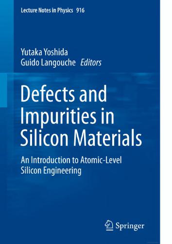 Defects and Impurities in Silicon Materials: An Introduction to Atomic-Level Silicon Engineering
