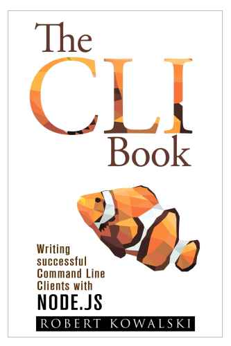 The CLI Book: Writing successful Command Line Clients with Node.js