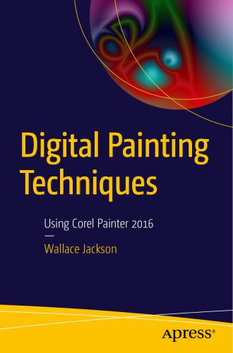 Digital Painting Techniques: Using Corel Painter 2016