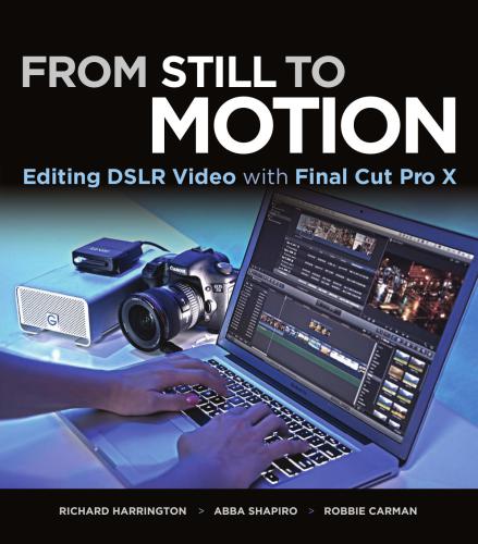 From Still to Motion: Editing DSLR Video with Final Cut Pro X