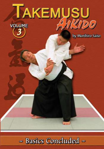 Takemusu Aikido. Volume 3: Basics Concluded