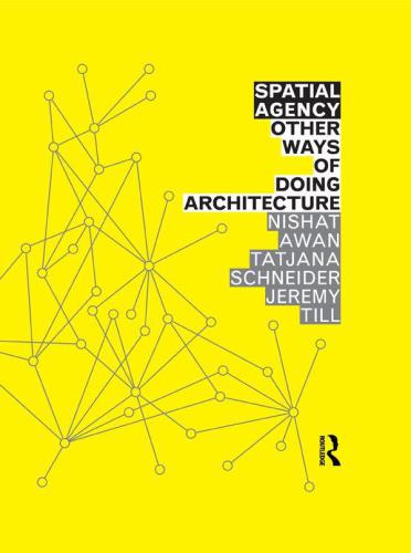 Spatial Agency. Other Ways of Doing Architecture