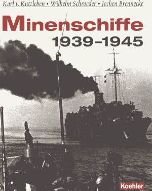 Minenschiffe 1939-1945. Die geheimnisumwitterten Einsätze des Mitternachtsgeschwaders