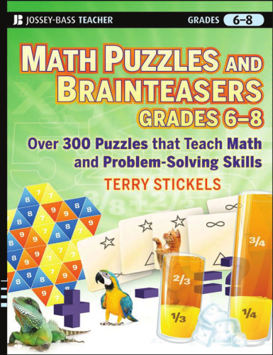 Math Puzzles and Games, Grades 6-8: Over 300 Reproducible Puzzles that Teach Math and Problem Solving