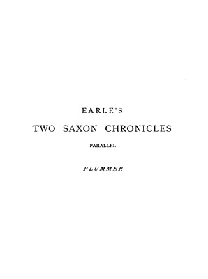 Two of the Saxon Chronicles Parallel. Vol. 1 - Text, Appendices and Glossary