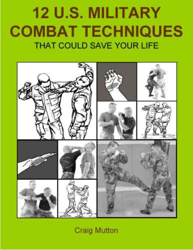 Mutton Craig. 12 U.S. military combat techniques that could save your life