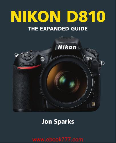 Nikon D810: The Expanded Guide