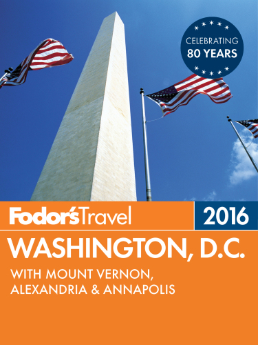 Fodor's Washington, D.C. 2016: with Mount Vernon, Alexandria & Annapolis
