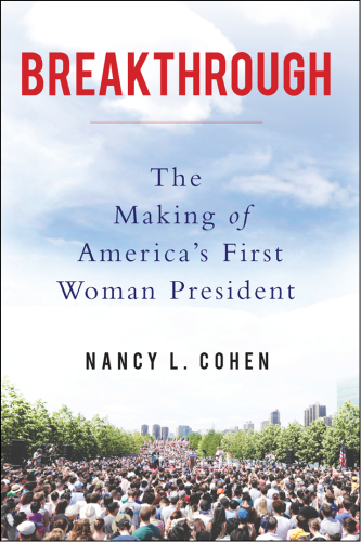 Breakthrough, The Making of America s First Woman President