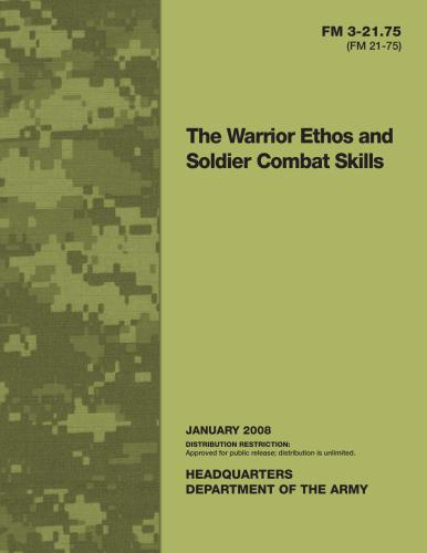 FM 3-21.75 (FM 21-75). Warrior Ethos and Soldier Combat Skills