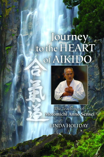 Journey to the Heart of Aikido - The Teachings of Motomichi Anno Sensei free