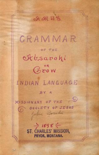 Grammar of the Absaroki or Crow Indian Language