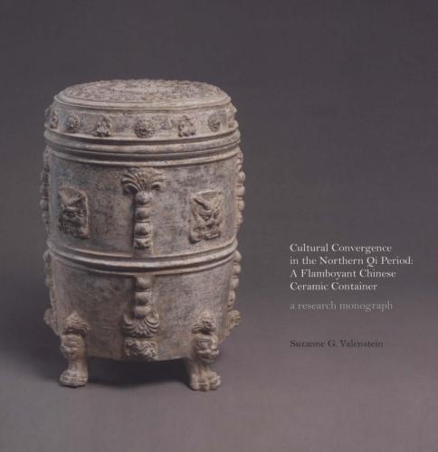 Cultural Convergence in the Northern Qi Period: A Flamboyant Chinese Ceramic Containe