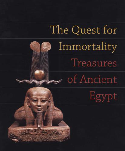 The Quest for Immortality: Treasures of Ancient Egypt. National Gallery of Art