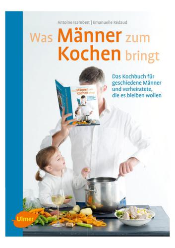 Was Männer zum Kochen bringt