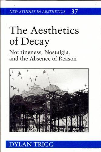 The Aesthetics of Decay: Nothingness, Nostalgia, and the Absence of Reason