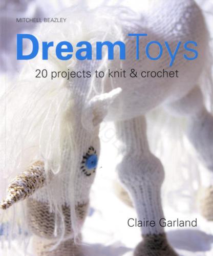 Dream Toys: 20 projects to knit and crochet