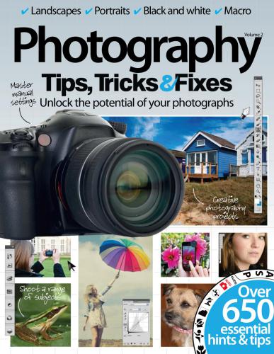 Photography Tips, Tricks & Fixes Vol. 2. Unlock the potential of your photographs